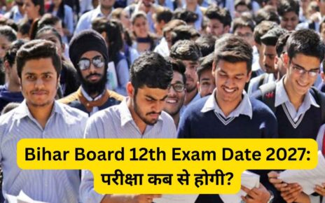 Bihar Board 12th Exam Date 2027 परीक्षा कब से होगी